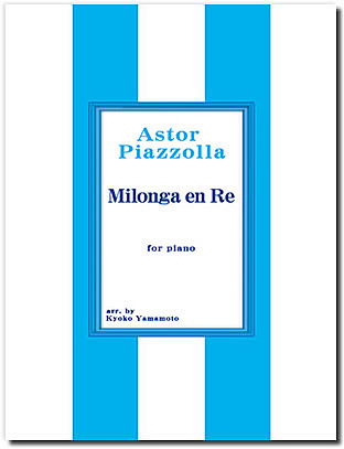 [Milonga en Re for piano(music by Astor Piazzolla)]